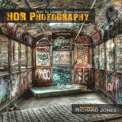 HDR Photography 'Art In Urban Exploration' 1