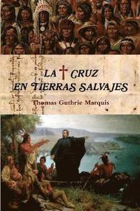 bokomslag La Cruz En Tierras Salvajes