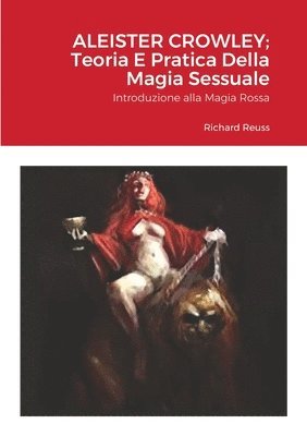 bokomslag Aleister Crowley; Teoria E Pratica Della Magia Sessuale