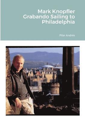 Mark Knopfler - Grabando Sailing to Philadelphia 1