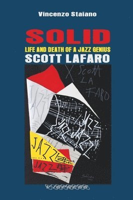 Vincenzo Staiano - SOLID. Life and Death of a Jazz Genius. SCOTT LAFARO, Häftad