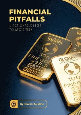Gloria Austine - Financial Pitfalls & Actionable Steps To Avoid Them, Häftad