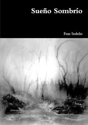 Francisco Javier Sedeño Marin, francisco javier sedeño marin - Sueño Sombrio, Häftad