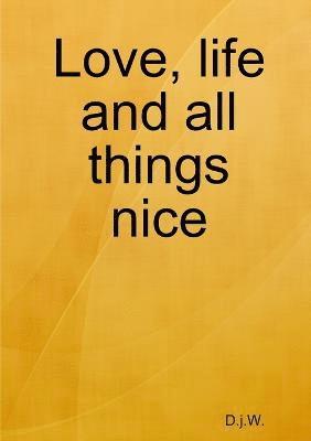 Love, Life and All Things Nice 1