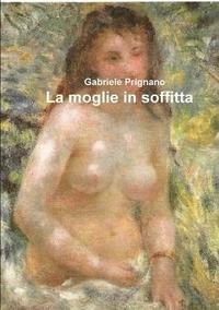 bokomslag La Moglie in Soffitta
