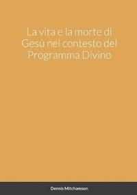 bokomslag vita e la morte di Gesù nel contesto del Programma Divino