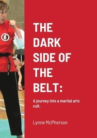bokomslag The Dark Side of the Belt