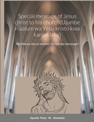 Special message of Jesus christ to his church(Ujumbe maalum wa Yesu kristo kwa kanisa lake) 1