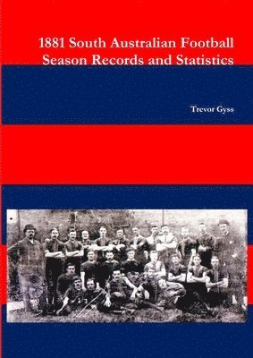 1881 South Australian Football Season Records and Statistics 1