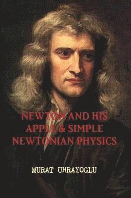 bokomslag Newton and His Apple & Simple Newtonian Physics