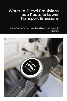 bokomslag Water-in-Diesel Emulsions as a Route to Lower Transport Emissions