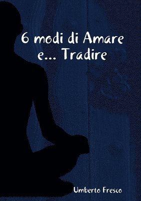 bokomslag 6 Modi Di Amare E... Tradire