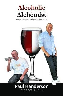 Paul Henderson - Alcoholic to Alchemist, Häftad