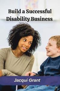 bokomslag Build a Successful Disability Business