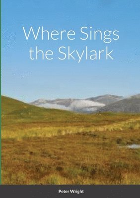Peter Wright - Where Sings the Skylark, Häftad