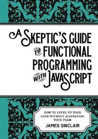 bokomslag skeptic's guide to functional programming with JavaScript