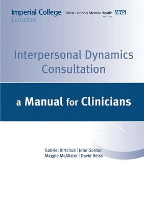 G Kirchuk, J Gordon, M McAlister, D Reiss - Interpersonal Dynamics Consultation Manual, Häftad