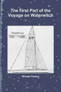 bokomslag First Part of the Voyage on Waterwitch