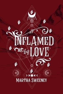 Martha Sweeney - Inflamed by Love, Häftad