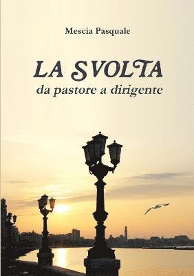 Pasquale Mescia - SVOLTA - da pastore a dirigente, Häftad