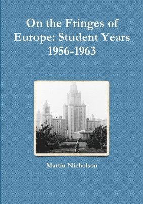 Martin Nicholson - On the Fringes of Europe: Student Years 1956-1963, Häftad