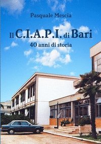 bokomslag IL C.I.A.P.I. Di Bari - 40 Anni Di Storia