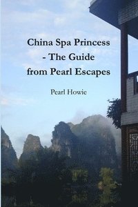 bokomslag China Spa Princess - The Guide from Pearl Escapes