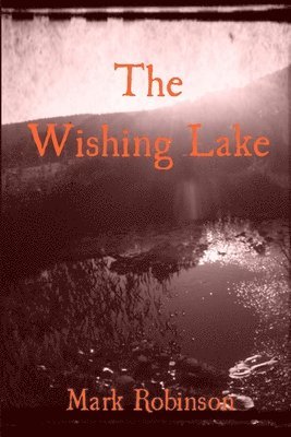 Mark Robinson - Wishing Lake, Häftad