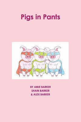 amie Barker, Amie Barker - Pigs in Pants, Häftad