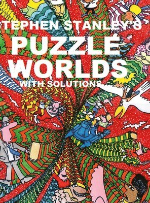 Stephen Stanley's Puzzle Worlds with solutions, Inbunden