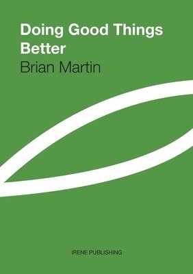 Brian Martin - Doing Good Things Better, Häftad