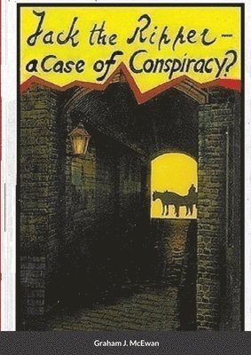 Jack the Ripper - a Case of conspiracy? 1