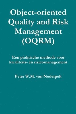 bokomslag Object-oriented Quality Management (OQRM). Een Praktische Methode Voor Kwaliteits- En Risicomanagement.