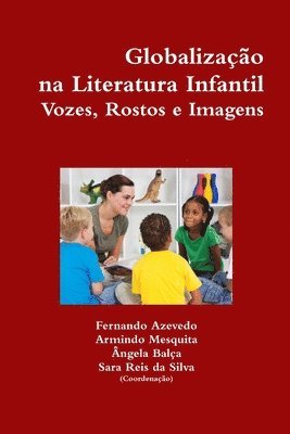 Globalizacao Na Literatura Infantil. Vozes, Rostos E Imagens 1