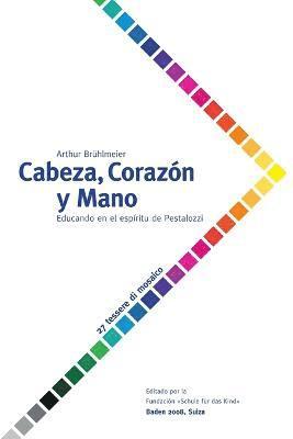 bokomslag Cabeza, Corazon Y Mano - Educando Al Ser Humano En El Espiritu De Pestalozzi