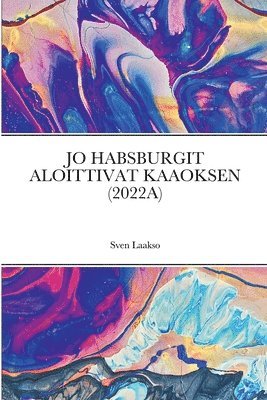 Jo Habsburgit Aloittivat Kaaoksen (2022a) 1