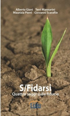 Alberta Giani, Terri Mannarini, Maurizia Pierri, Giovanni Scarafile - S/Fidarsi. Quattro Saggi Sulla Fiducia, Häftad