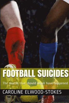 bokomslag FOOTBALL SUICIDES The deaths that should never have happened