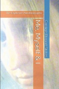 bokomslag Me, Myself & I The Explosive Autobiography