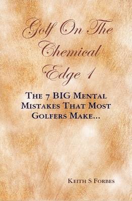 Keith S. Forbes - Golf On The Chemical Edge 1, Inbunden