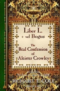 bokomslag Liber L. + vel Bogus - The Real Confession of Aleister Crowley