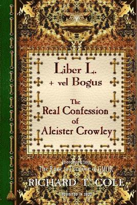 Richard Cole, Sadie Sparkes - Liber L. + vel Bogus - The Real Confession of Aleister Crowley, Häftad