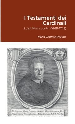 bokomslag I Testamenti dei Cardinali: Luigi Maria Lucini (1665-1745)