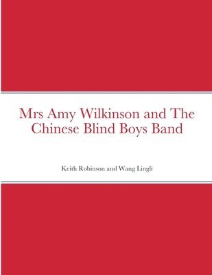 bokomslag Mrs Amy Wilkinson and The Chinese Blind Boys Band