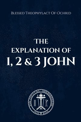 The Explanation of 1, 2 & 3 John 1