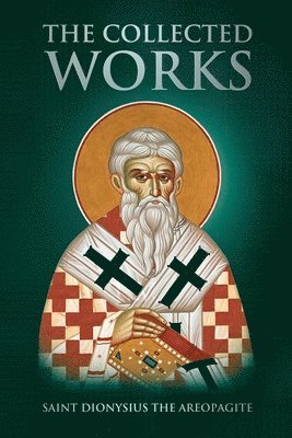 Saint Dionysius The Areopagite, Nun Christina, Anna Skoubourdis, Saint Dionysius the Areopagite - Collected Works, Häftad