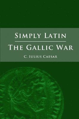 Julius Caesar - Simply Latin - The Gallic War, Häftad
