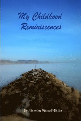 Charmiene Maxwell-Batten - My Childhood Reminiscences, Häftad