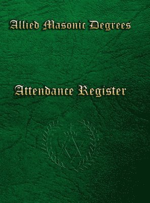 Steve Foster - Allied Masonic Attendance Register, Inbunden