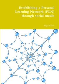 bokomslag Establishing a Personal Learning Network (PLN) Through Social Media